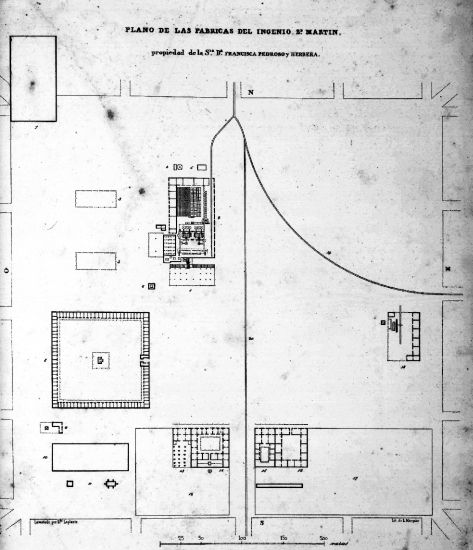 PLANO DE LAS FABRICAS DEL INGENIO S.N MARTIN,
propiedad de la S.ra D. FRANCISCA PEDROSO y HERRERA.
