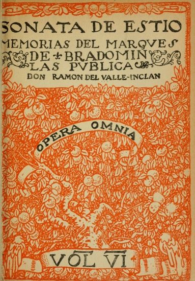 SONATA DE ESTIO
MEMORIAS DEL MARQVES DE BRADOMIN
LAS PVBLICA DON RAMON DEL VALLE-INCLAN
OPERA OMNIA
VOL VI