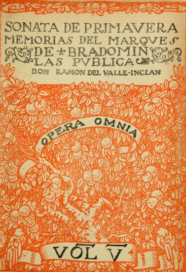 SONATA DE PRIMAVERA
MEMORIAS DEL MARQVES
DE BRADOMIN
LAS PVBLICA
DON RAMON DEL VALLE-INCLAN
OPERA OMNIA
VOL V