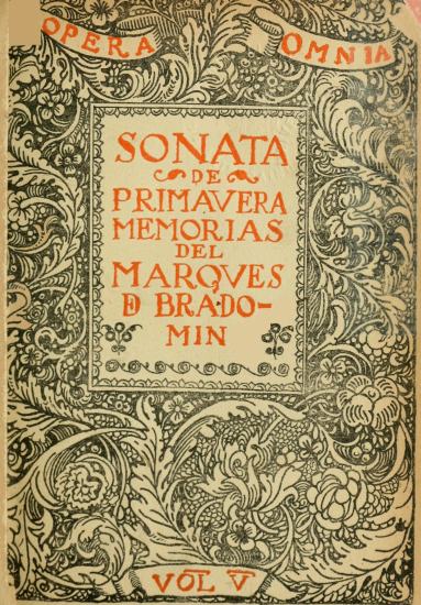 OPERA OMNIA
SONATA
DE
PRIMAVERA
MEMORIAS DEL
MARQVES
DE BRADOMIN
VOL V