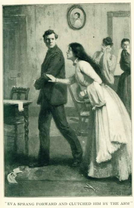 Eva sprang forward and clutched him by the arm