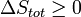 \ Delta S_ {tot} \ GE 0 \,