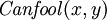 \ Mathit {Canfool} (x, y)