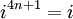 i ^ {4n + 1} = i \! \