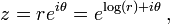 z = re ^ {i \ theta} = e ^ {\ log (r) + i \ theta} \ ,,