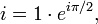i = 1 \ cdot e ^ {i \ pi / 2}, \,