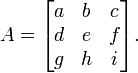 A = \ begin {bmatrix} a & b & c \\ d & e & f \\ g y h & i \ end {bmatrix}.