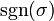 \ Sgn (\ sigma)