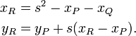 \ Begin {align} x_R & = s ^ 2 - x_P - x_Q \\ y_R & = y_P + s (x_R - x_P). \ End {align}