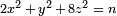 \ Scriptstyle 2x ^ 2 \, + \, y ^ 2 \, + \, 8z ^ 2 \, = \; n