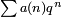 \ Scriptstyle \ suma a (n) q ^ n