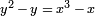 \ Scriptstyle y ^ 2 \, - \, y \, = \; x ^ 3 \, - \, x