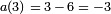 \ Scriptstyle un (3) \; = \; 3 \, - \, 6 \; = \; -3