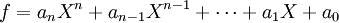 f = a_n X ^ n + a_ {n - 1} X ^ {n - 1} + \ cdots + a_1 X + a_0