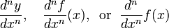 \ Frac {d ^ ny} {dx ^ n}, \ quad \ frac {d ^ nf} {dx ^ n} (x), \; \; \ mathrm {o} \; \; \ Frac {d ^ n} {dx ^ n} f (x)