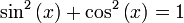 \ Sin ^ 2 \ left (x \ right) + \ cos ^ 2 \ left (x \ right) = 1