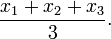 \ Frac {x_1 x_2 + + x_3} {3}.