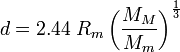d = 2,44 \; R_m \ dejó (\ frac {} {M_M M_m} \ right) ^ {\ frac {1} {3}}