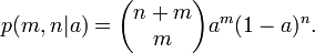 p (m, n | a) = \ begin {pmatrix} n + m \\ m \ end {pmatrix} a ^ m (1-a) ^ n.