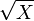 \ Sqrt {X}