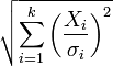 \ Sqrt {\ sum_ {i = 1} ^ k \ left (\ frac {X_i} {\ sigma_i} \ right) ^ 2}