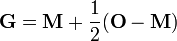 \ Mathbf {G} = \ vec {H} + \ frac {1} {2} (\ mathbf {O} - \ mathbf {H}) \,