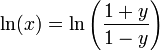 \ Ln (x) = \ ln \ left (\ frac {1 + y} {1-y} \ right)