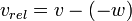 v_ {rel} = v - (w)