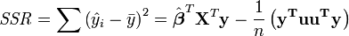 \ Mathit {RSS} = \ sum {\ left ({\ y_i sombrero - \ bar y} \ right) ^ 2} = \ hat \ boldsymbol \ beta ^ T \ mathbf {X} ^ T \ mathbf y - \ frac { 1} {n} \ left (\ mathbf {y ^ T uu ^ T y} \ right)