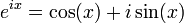 e ^ {ix} = \ cos (x) + i \ sin (x) \,