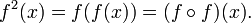f ^ 2 (x) = f (f (x)) = (f \ circ f) (x).