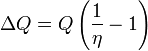 \ Delta Q = Q \ se fue (\ frac {1} {\ eta} -1 \ right)