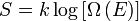 S = k \ log \ left [\ Omega \ dejó (E \ right) \ right] \,
