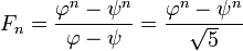 F_n = \ frac {\ varphi ^ n \ psi ^ n} {\ varphi- psi \} = \ frac {\ varphi ^ n \ psi ^ n} {\ sqrt 5}