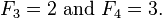 F_3 = 2 \ text {} y F_4 = 3.