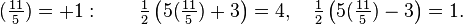 (\ Tfrac {11} {5}) = 1: \ qquad \ tfrac {1} {2} \ left (5 (\ tfrac {11} {5}) + 3 \ right) = 4, \ quad \ tfrac {1} {2} \ left (5 (\ tfrac {11} {5}) - 3 \ right) = 1.