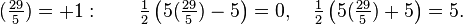 (\ Tfrac {29} {5}) = 1: \ qquad \ tfrac {1} {2} \ left (5 (\ tfrac {29} {5}) - 5 \ right) = 0, \ quad \ tfrac {1} {2} \ left (5 (\ tfrac {29} {5}) + 5 \ right) = 5.