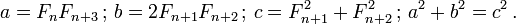 a = F_n F_ {n + 3} \,; \, B = 2 F_ {n + 1} F_ {n + 2} \,; \, C = F_ {n + 1} ^ 2 + F_ {n + 2} ^ 2 \,; \, A ^ 2 + b ^ 2 = c ^ 2 \ ,.