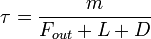\ Tau = \ frac {m} {F_ {a} + L + D}