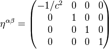 \ Eta ^ {\ alpha \ beta} = \ begin {pmatrix} -1 / c ^ 2 & 0 & 0 & 0 \\ 0 & 1 & 0 & 0 \\ 0 & 0 & 1 & 0 \\ 0 & 0 y 0 & 1 \ end {pmatrix}