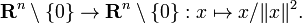 \ Mathbf {R} ^ n \ setminus \ {0 \} \ a \ mathbf {R} ^ n \ setminus \ {0 \}: x \ mapsto x / \ | x \ | ^ 2.
