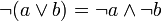 \ Lnot (a \ lor b) = \ lnot un \ tierra \ lnot b