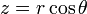 z = r \ cos \ theta \,