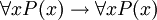 \ Forall x P (x) \ rightarrow \ forall x P (x)