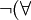 \ Neg (\ forall