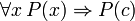 \ Forall x \, P (x) \ Rightarrow P (c)