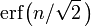 \ Mathrm {} erf \ bigl (n / \ sqrt {2} \, \ bigr)