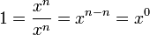 1 = \ frac {x ^ n} {x} ^ n = x ^ {n - n} = x ^ 0