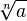 \ Sqrt [n] {a}