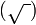 (\ Sqrt {\, \,})